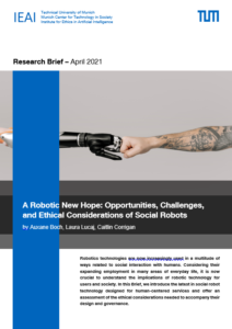 TUM April 2021 IEAI – Research Brief: A Robotic New Hope: Opportunities, Challenges, and Ethical Considerations of Social Robots
